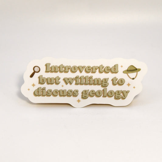 Introverted But Willing To Discuss Geology Sticker