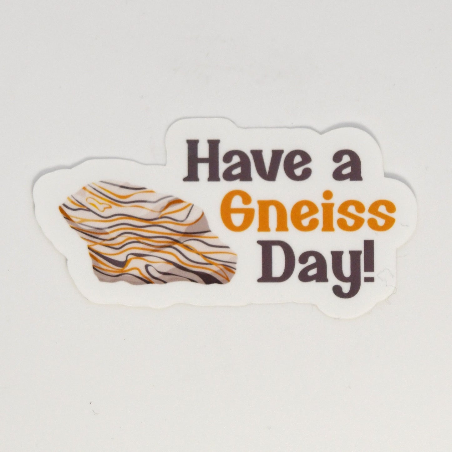 Have A Gneiss Day Sticker