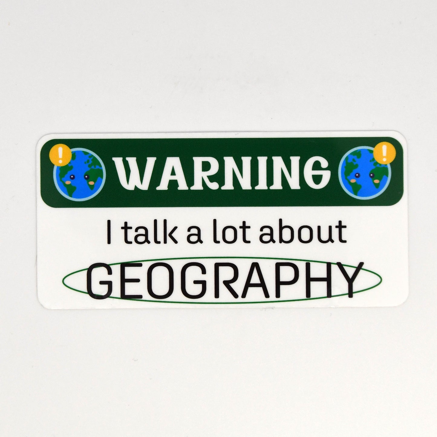 Warning! I Talk A Lot About Geography Sticker