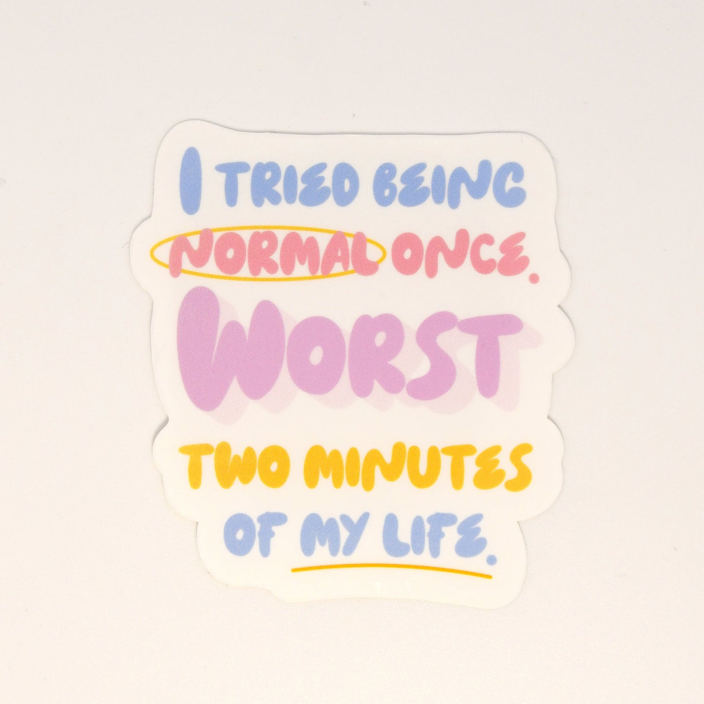 I Tried Being Normal Once Quote Sticker