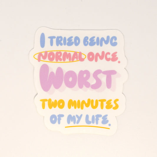 I Tried Being Normal Once Quote Sticker