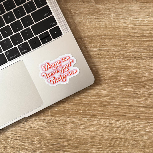 Home Is Where Your Sister Is Sticker