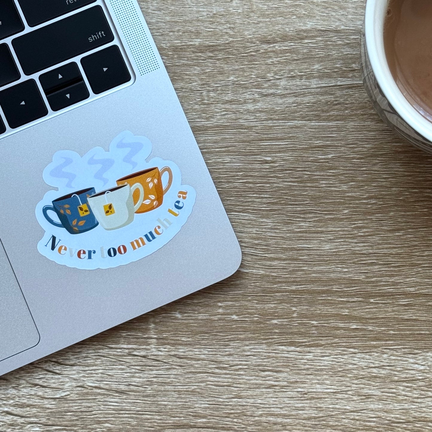 Never Too Much Tea Sticker