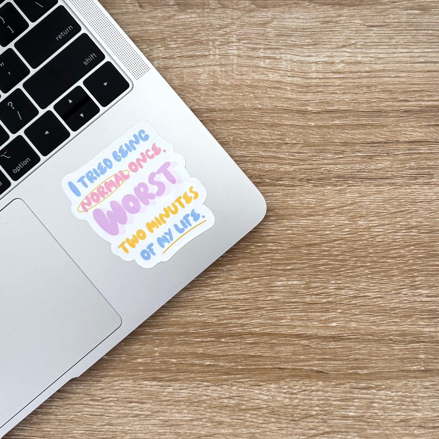 I Tried Being Normal Once Quote Sticker