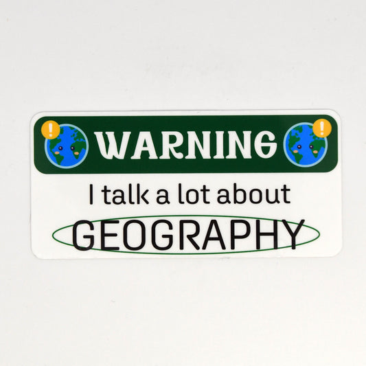 Warning! I Talk A Lot About Geography Sticker