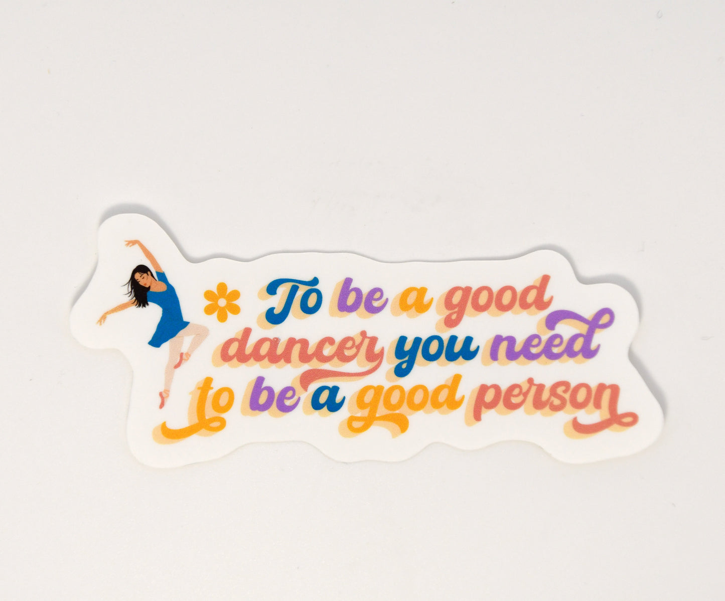 To Be A Good Dancer Sticker