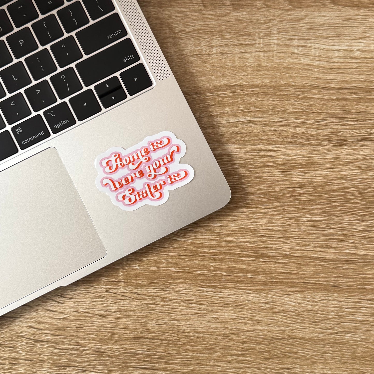 Home Is Where Your Sister Is Sticker