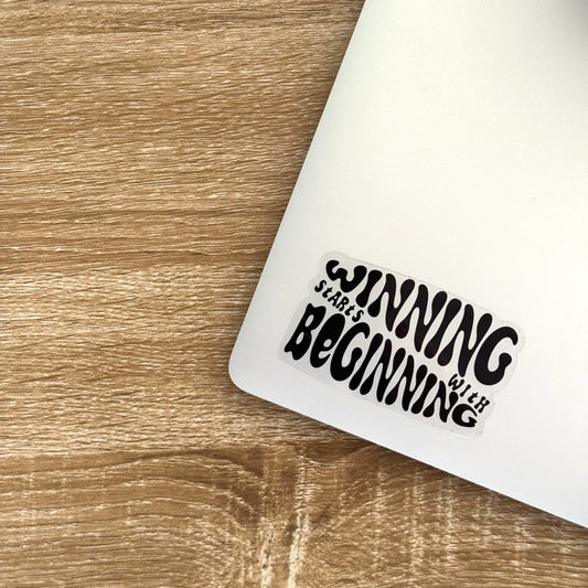 Winning Starts With Beginning Sticker