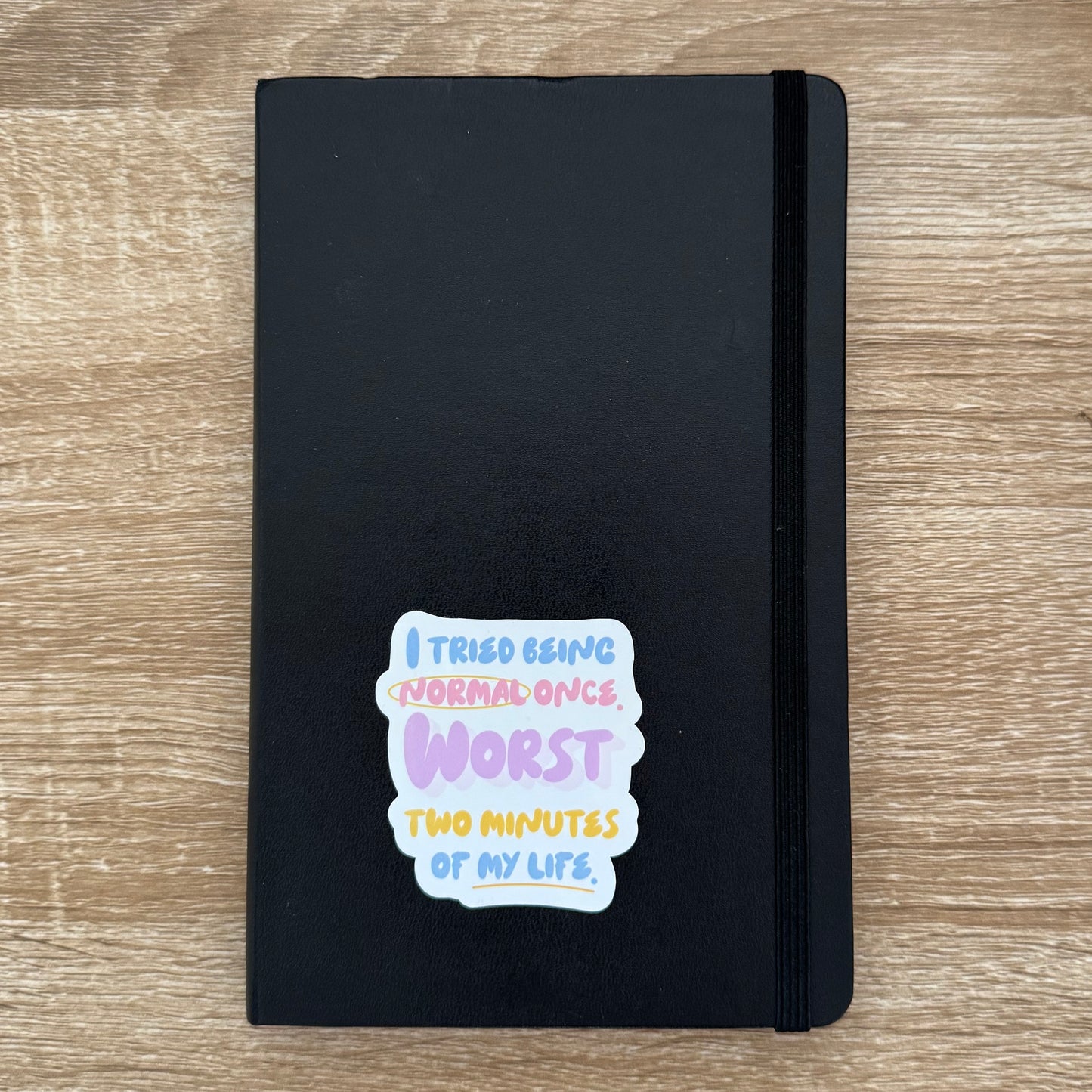 I Tried Being Normal Once Quote Sticker